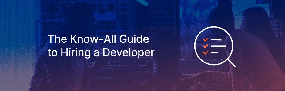 Hiring a Developer: The Know-All Guide 