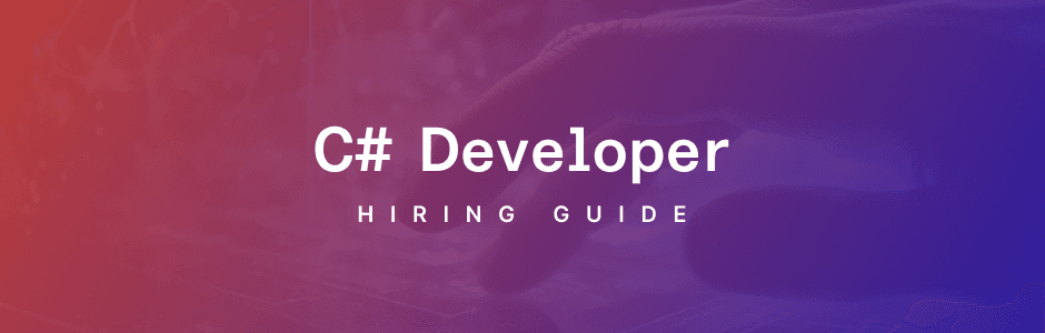6 Tips for Hiring the Best C# Developers Remotely