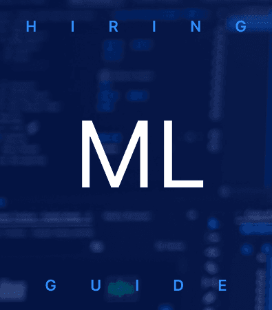 How to Hire Machine Learning Engineers