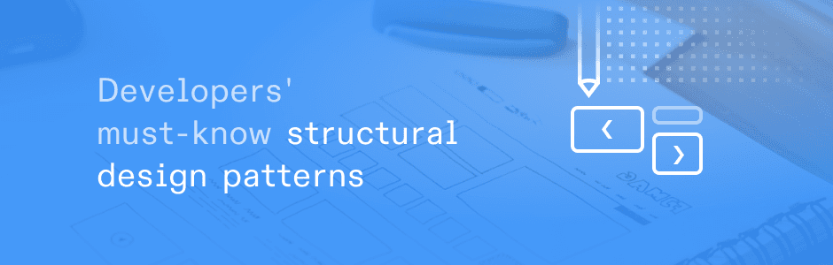 Mastering Structural Design Patterns for Developers: Part 2