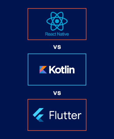 Flutter vs React Native vs Kotlin: Which will drive app development in 2023?