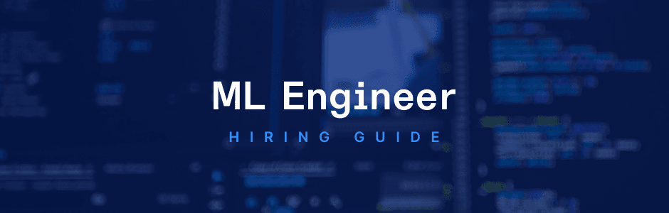 How to Hire Machine Learning Engineers