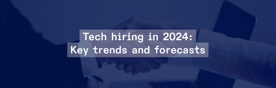 5 Key Tech Hiring Trends for 2024: What's Changing?