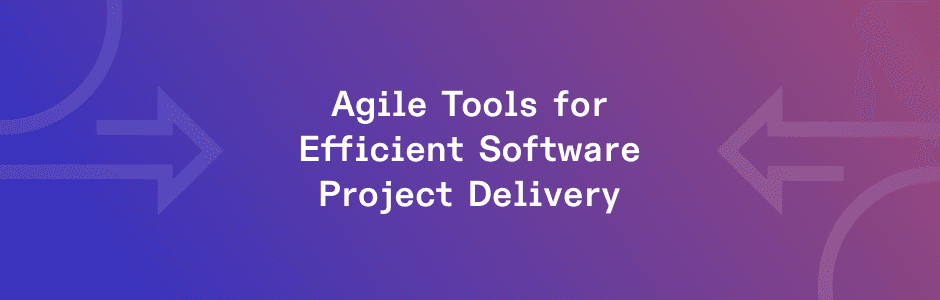 Top Agile Tools for Remote Software Team Management