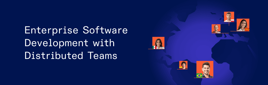 The Role of Distributed Teams in Enterprise Software Development