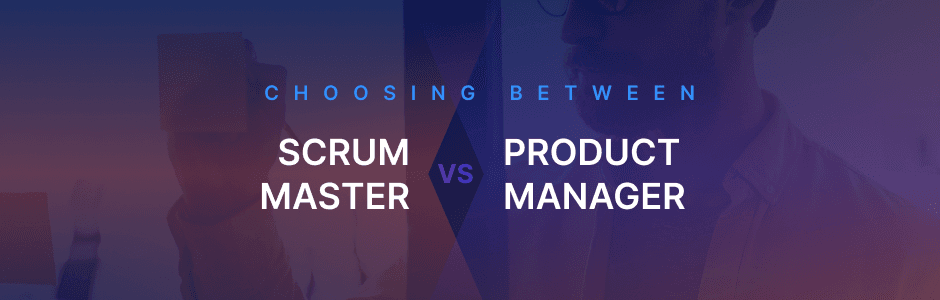 Scrum Master vs. Product Manager: Which Role is Right for Your Remote Tech Team?